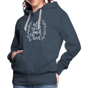 All you need is Love - Women’s Premium Hoodie