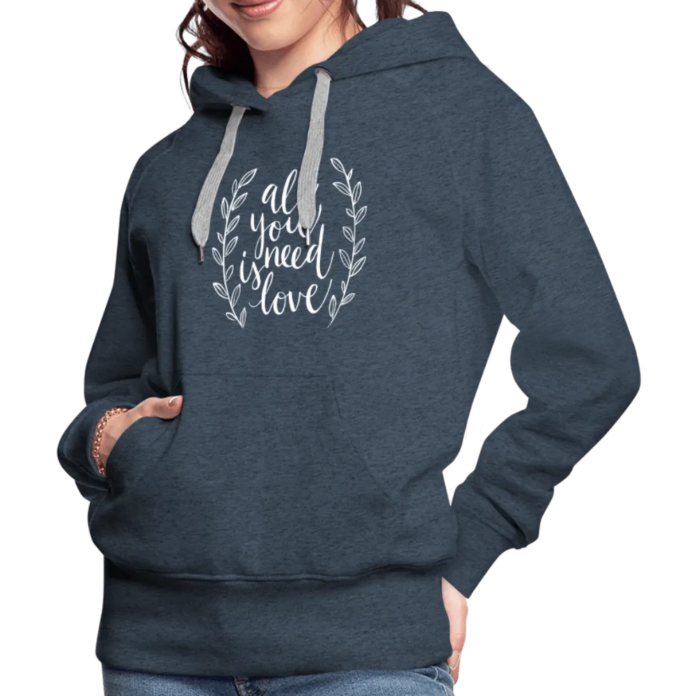 All you need is Love - Women’s Premium Hoodie