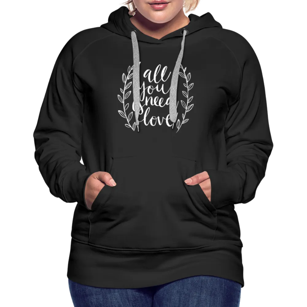 All you need is Love - Women’s Premium Hoodie