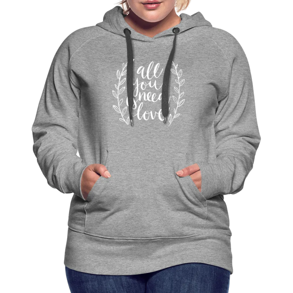 All you need is Love - Women’s Premium Hoodie